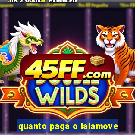 quanto paga o lalamove
